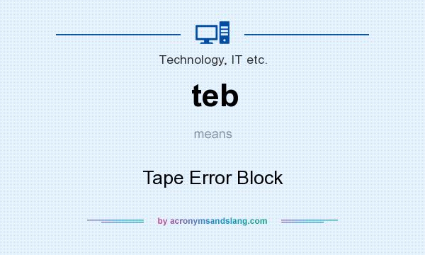 What does teb mean? It stands for Tape Error Block