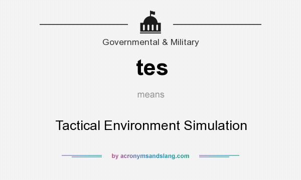 What does tes mean? It stands for Tactical Environment Simulation