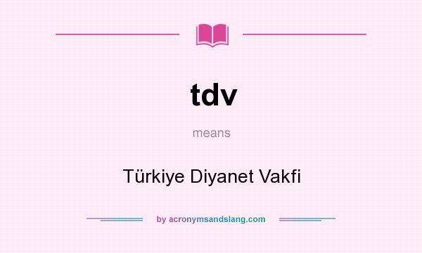 What does tdv mean? It stands for Türkiye Diyanet Vakfi