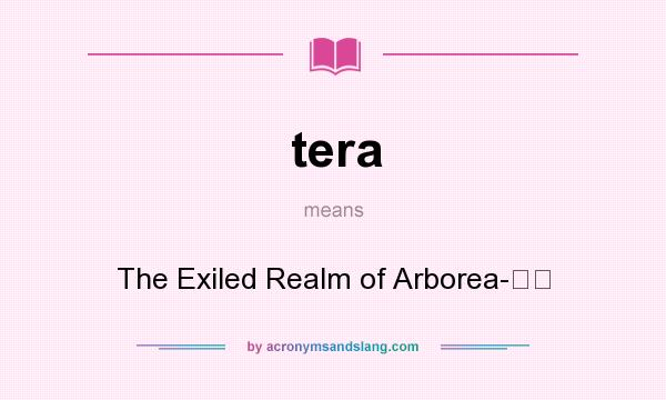 What does tera mean? It stands for The Exiled Realm of Arborea-晒し