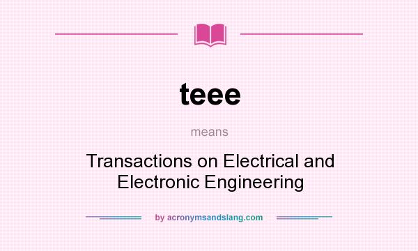 What does teee mean? It stands for Transactions on Electrical and Electronic Engineering