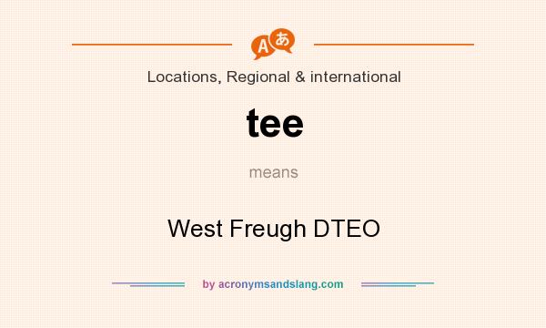 What does tee mean? It stands for West Freugh DTEO