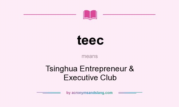 What does teec mean? It stands for Tsinghua Entrepreneur & Executive Club