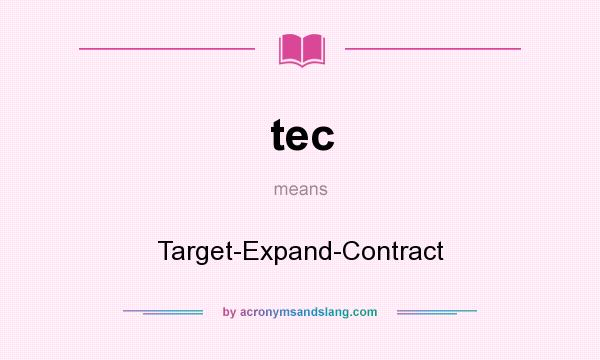 What does tec mean? It stands for Target-Expand-Contract