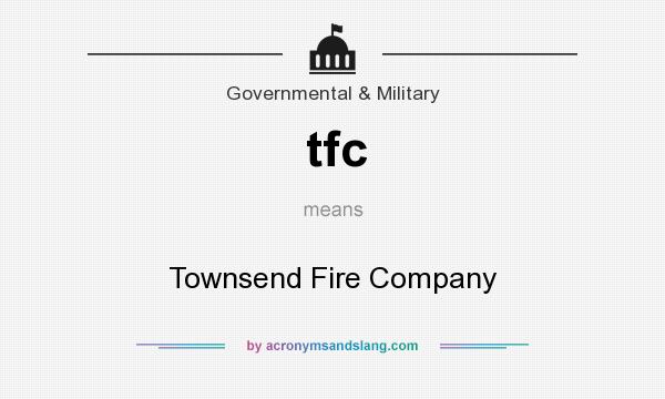 What does tfc mean? It stands for Townsend Fire Company