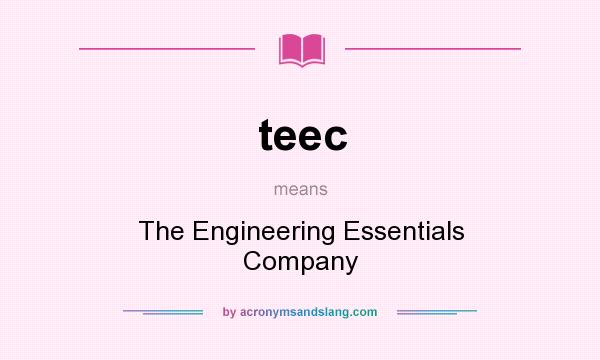 What does teec mean? It stands for The Engineering Essentials Company