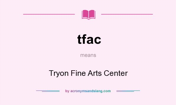 What does tfac mean? It stands for Tryon Fine Arts Center