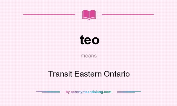 What does teo mean? It stands for Transit Eastern Ontario