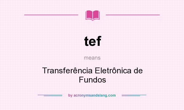 What does tef mean? It stands for Transferência Eletrônica de Fundos