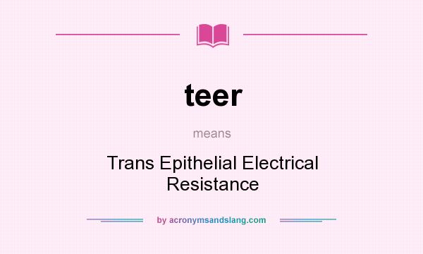 What does teer mean? It stands for Trans Epithelial Electrical Resistance