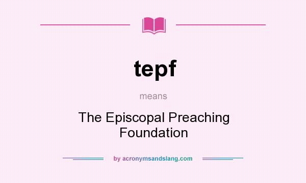 What does tepf mean? It stands for The Episcopal Preaching Foundation