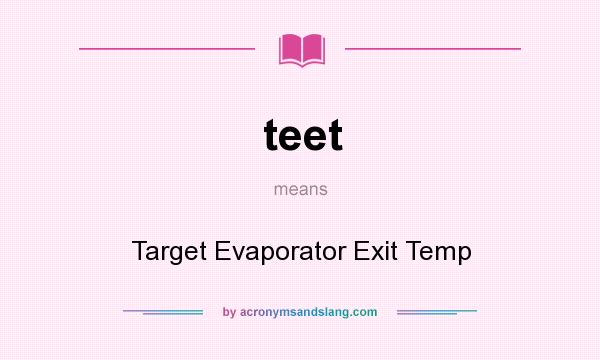What does teet mean? It stands for Target Evaporator Exit Temp