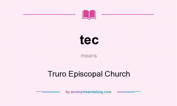 What does tec mean? It stands for Truro Episcopal Church
