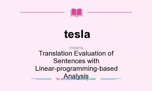 What does tesla mean? It stands for Translation Evaluation of Sentences with Linear-programming-based Analysis