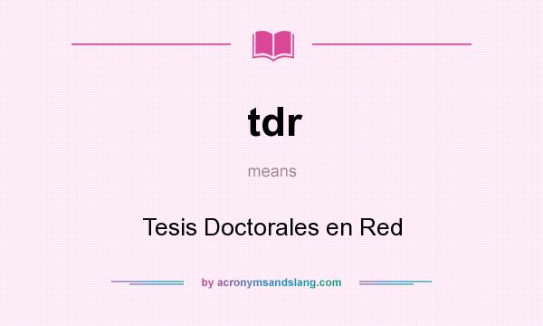 What does tdr mean? It stands for Tesis Doctorales en Red