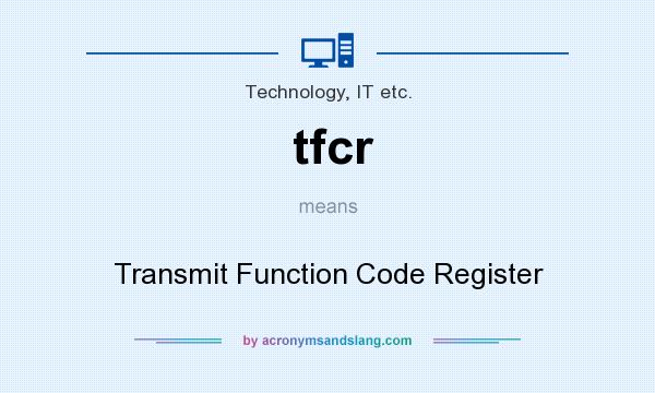 What does tfcr mean? It stands for Transmit Function Code Register