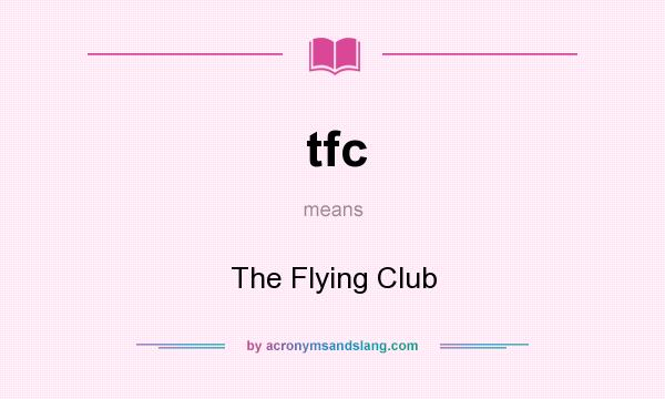 What does tfc mean? It stands for The Flying Club
