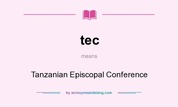 What does tec mean? It stands for Tanzanian Episcopal Conference