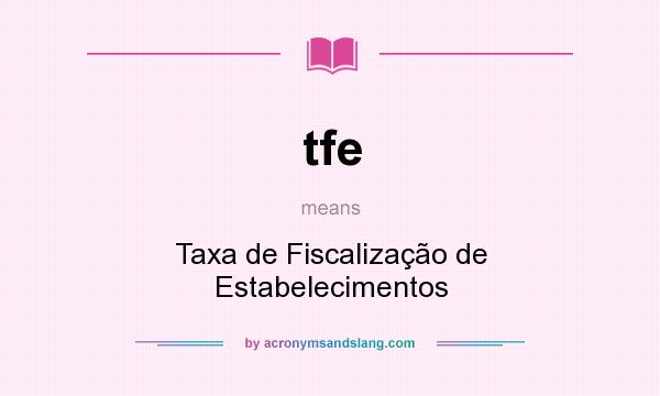 What does tfe mean? It stands for Taxa de Fiscalização de Estabelecimentos