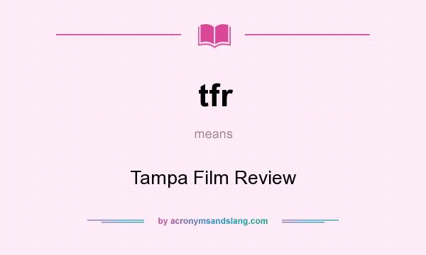 What does tfr mean? It stands for Tampa Film Review