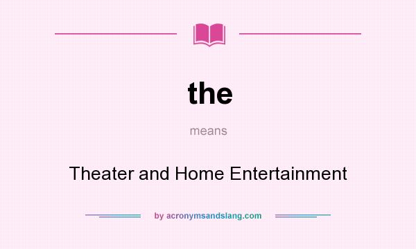 What does the mean? It stands for Theater and Home Entertainment