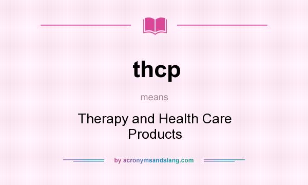 What does thcp mean? It stands for Therapy and Health Care Products