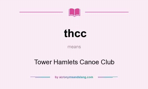 What does thcc mean? It stands for Tower Hamlets Canoe Club