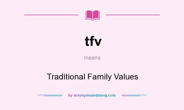 What does tfv mean? It stands for Traditional Family Values