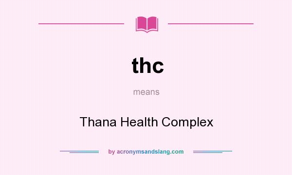 What does thc mean? It stands for Thana Health Complex