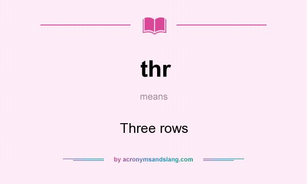 What does thr mean? It stands for Three rows