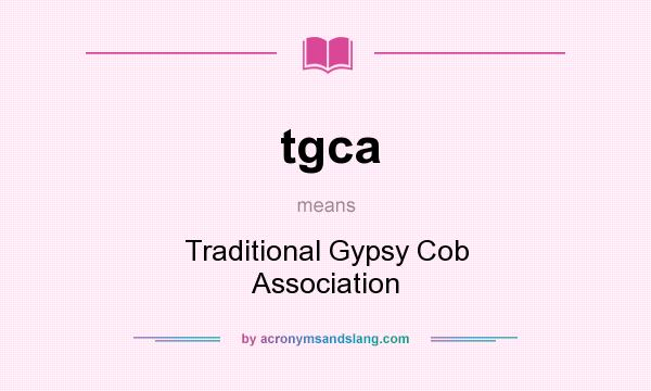 What does tgca mean? It stands for Traditional Gypsy Cob Association