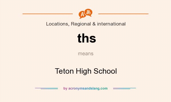 What does ths mean? It stands for Teton High School