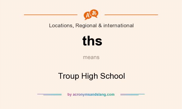What does ths mean? It stands for Troup High School