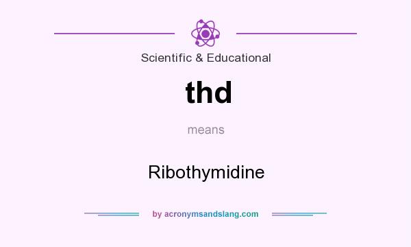 What does thd mean? It stands for Ribothymidine
