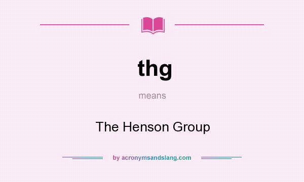 What does thg mean? It stands for The Henson Group