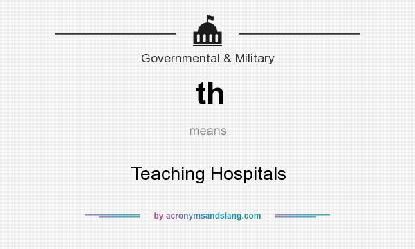 What does th mean? It stands for Teaching Hospitals
