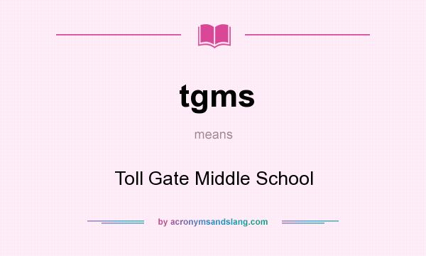 What does tgms mean? It stands for Toll Gate Middle School