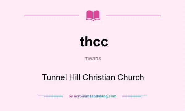 What does thcc mean? It stands for Tunnel Hill Christian Church