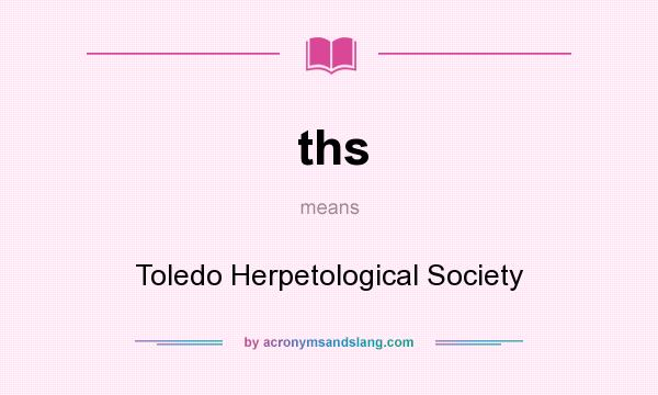 What does ths mean? It stands for Toledo Herpetological Society