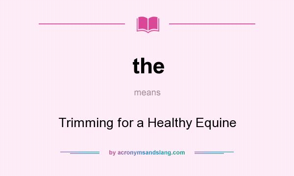What does the mean? It stands for Trimming for a Healthy Equine