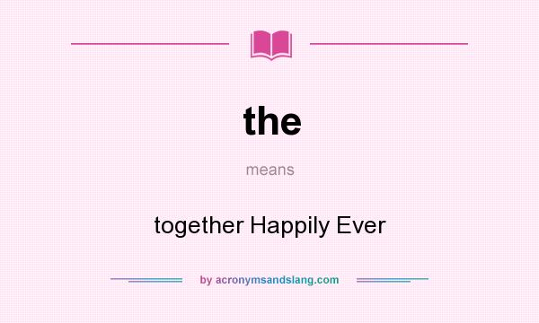 What does the mean? It stands for together Happily Ever