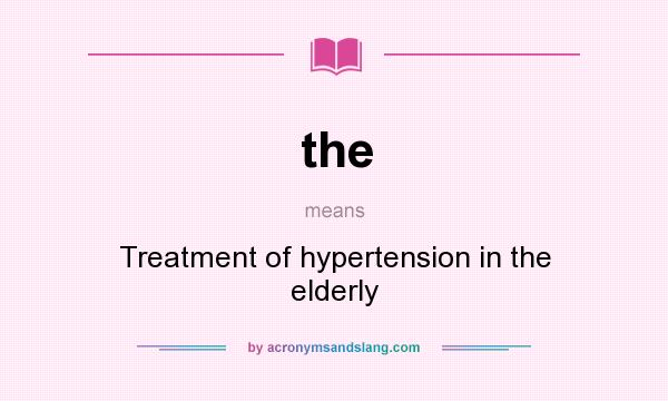 What does the mean? It stands for Treatment of hypertension in the elderly