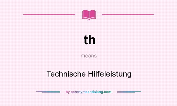 What does th mean? It stands for Technische Hilfeleistung