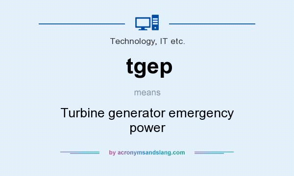 What does tgep mean? It stands for Turbine generator emergency power