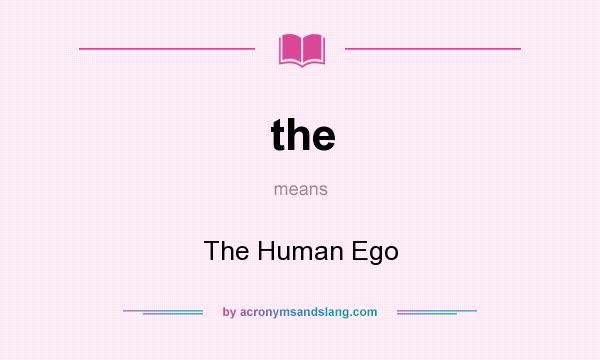What does the mean? It stands for The Human Ego