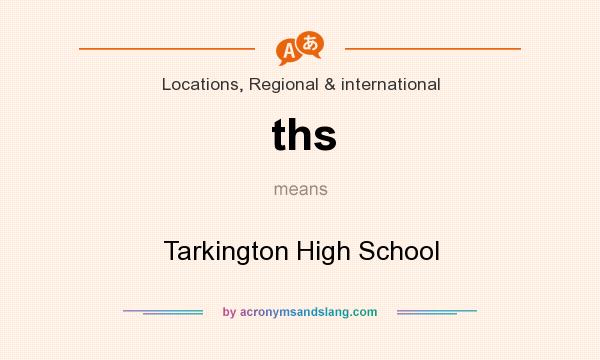 What does ths mean? It stands for Tarkington High School