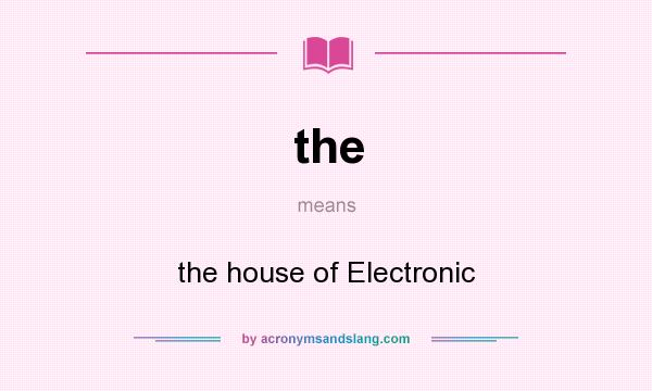 What does the mean? It stands for the house of Electronic