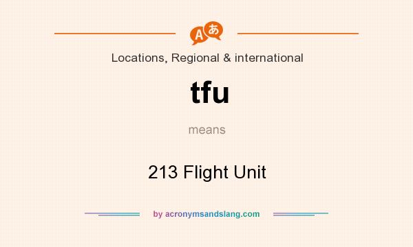 What does tfu mean? It stands for 213 Flight Unit