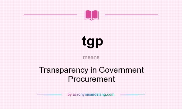 What does tgp mean? It stands for Transparency in Government Procurement