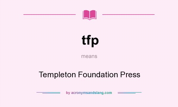 What does tfp mean? It stands for Templeton Foundation Press